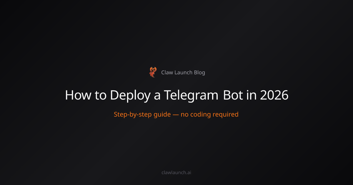 How to Deploy a Telegram Bot in 2026 | Claw Launch Blog